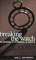 Breaking the Watch: The Meanings of Retirement in America