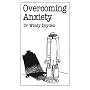 Overcoming Anxiety (Overcoming Common Problems) (Overcoming common problems)