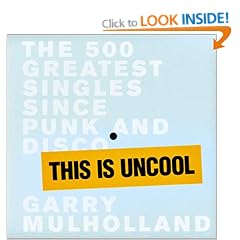 This is Uncool: The 500 Greatest Singles Since Punk and Disco