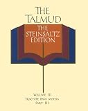 The Talmud, The Steinsaltz Edition, Volume 3: Tractate Bava Metzia Part 3 (Talmud the Steinsaltz Edition) (The Talmud, The Steinsaltz Edition, Volume III: Tractate Bava Metzia Part III) (Hardcover)