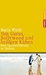 Von Gurus, Bollywood und heiligen K�hen: Eine Liebeserkl�rung an Indien