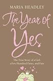 The year of yes : the true story of a girl, a few hundred dates, and Fate