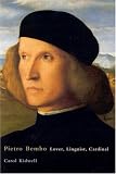 Pietro Bembo: Lover, Linguist, Cardinal