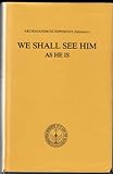 We shall see him as he is