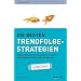 Die besten Trendfolgestrategien - simplified: Machen Sie den Trend zu Ihrem Freund und schwimmen Sie mit dem Strom