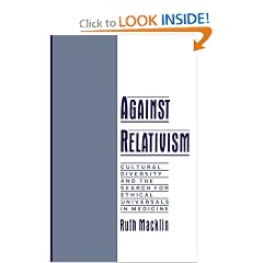 Against Relativism: Cultural Diversity and the Search for Ethical Universals in Medicine