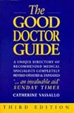 Used : The Good Doctor Guide: A Unique Directory of Recommended Medical Specialists