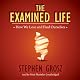 The Examined Life: How We Lose and Find Ourselves