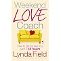 Weekend Love Coach: How to Get the Love You Want in 48 Hours