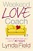 Weekend Love Coach: How to Get the Love You Want in 48 Hours