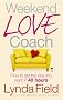 Weekend Love Coach: How to Get the Love You Want in 48 Hours