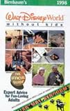 Walt Disney World Without Kids: The Official Guide for Fun-loving Adults (Birnbaum's Travel Guides)