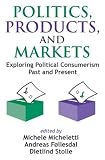 Politics, Products, and Markets: Exploring Political Consumerism