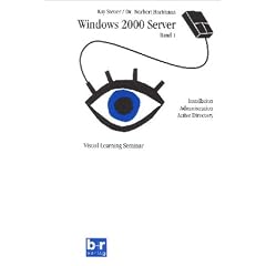 Windows 2000 Server Band 1: Installation, Administration und Active Directory