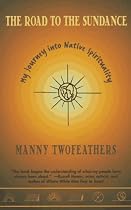 The Road to the Sundance: My Journey into Native Spirituality