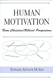 Human Motivation: From Christian/Biblical Perspecitves