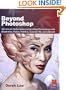 Beyond Photoshop: Advanced techniques integrating Photoshop with Illustrator, Poser, Painter, Cinema 4D and ZBrush