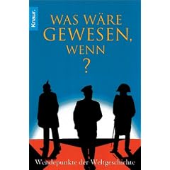 Was wäre gewesen, wenn? Wendepunkte der Weltgeschichte (Taschenbuch)