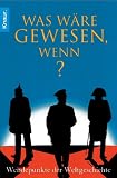 Was w�re gewesen, wenn? Wendepunkte der Weltgeschichte - Robert Cowley