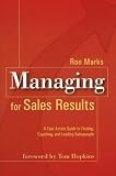 Managing for Sales Results: A Fast-Action Guide to Finding, Coaching & Leading Salespeople