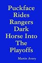 Puckface Rides Rangers Dark Horse Into The Playoffs