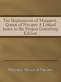 Margaret, Queen of Navarre- The Heptameron of Margaret, Queen of Navarre A Linked Index to the Project Gutenberg Edition