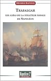 Trafalgar : Les al�as de la strat�gie navale de Napol�on