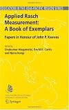 Applied Rasch Measurement: A Book of Exemplars: Papers in Honour of John P. Keeves (Education in the Asia-Pacific Region: Issues, Concerns and Prospects)