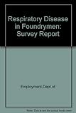 Respiratory disease in foundrymen : report of a survey