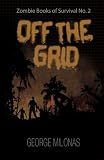 Off The Grid (Zombie Books of Survival)