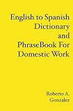 English to Spanish Dictionary and Phrase Book For Domestic Work