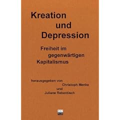 Kreation und Depression. Freiheit im gegenw�rtigen Kapitalismus
