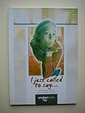 I just called to say-