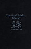 The good soldier: Schweik ;: [by] Jaroslav Hasek