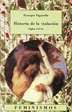 Historia de la violacion/ History of Rape: Siglos Xvi-xx/ Xvi-xx Centuries (Feminismos/ Feminisms) (Spanish Edition)