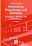 Elektrische Maschinen und Antriebe: Grundlagen, Motoren und Anwendungen