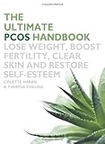 The Ultimate PCOS Handbook: Lose Weight, Boost Fertility, Clear Skin and Restore Self-Esteem