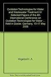 Oxidation technologies for water and wastewater treatment IV : selected papers of the 4th International conference on oxidation technologies for water and wastewater treatment, held in Goslar, Germany