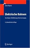 Elektrische Bahnen: Grundlagen, Triebfahrzeuge, Stromversorgung