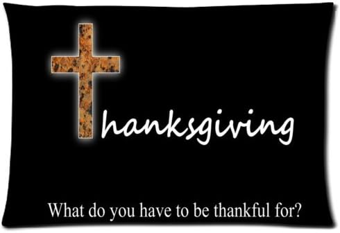 Custom Thanksgiving Day What Do You Have To Be Thankful For? Pillowcase Pillow Covers 16"x24" (Two Sides Printing)