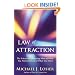 Law of Attraction: The Science of Attracting More of What You Want and Less of What You Don't