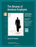 The Almanac of American Employers 2005: The Only Complete Guide to America's Hottest, Fastest-Growing Corporate Employers