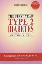 Type 2 Diabetes: The First Year - An Essential Guide for the Newly Diagnosed (Patient-expert Guides): The First Year - An Essential Guide for the Newly Diagnosed (Patient-expert Guides)