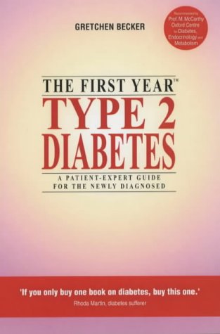Type 2 Diabetes: The First Year - An Essential Guide for the Newly Diagnosed (Patient-expert Guides): The First Year - An Essential Guide for the ... Guides) (First Year - Patient-expert Guides)