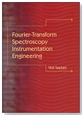 FourierTransform Spectroscopy Instrumentation Engineering (SPIE Tutorial Texts in Optical Engineering Vol. TT61)