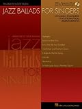 Jazz Ballads for Singers - Women s Edition: 15 Classic Standards in Custom Vocal Arrangements Women s Edition (Vocal Collection)