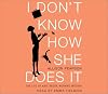 I Don't Know How She Does It: The Life of Kate Reddy, Working Mother