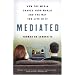 Mediated: How the Media Shapes Your World and the Way You Live in It