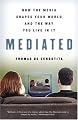 Mediated: How the Media Shapes Your World and the Way You Live in It