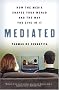 Mediated: How the Media Shapes Your World and the Way You Live in It Mediated: How the Media Shapes Your World and the Way You Live in It